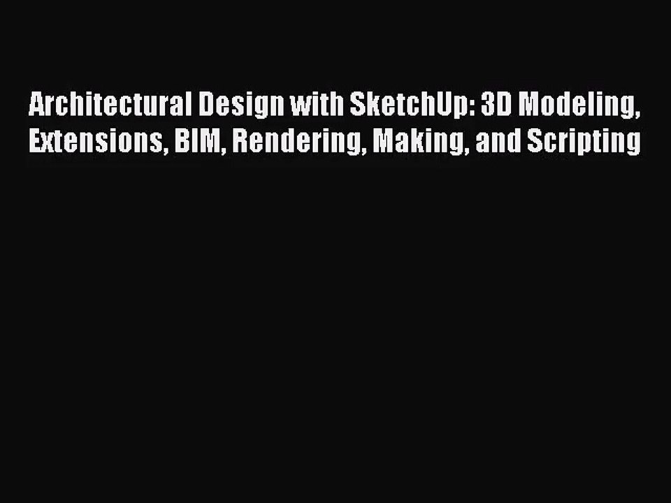 [PDF Download] Architectural Design with SketchUp: 3D Modeling Extensions BIM Rendering Making