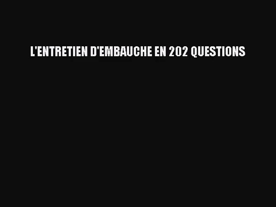 [PDF Download] L'ENTRETIEN D'EMBAUCHE EN 202 QUESTIONS [PDF] Online