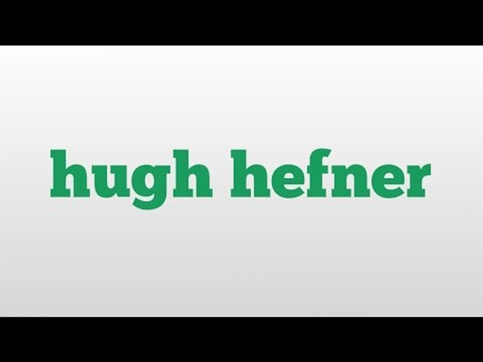 hugh hefner meaning and pronunciation