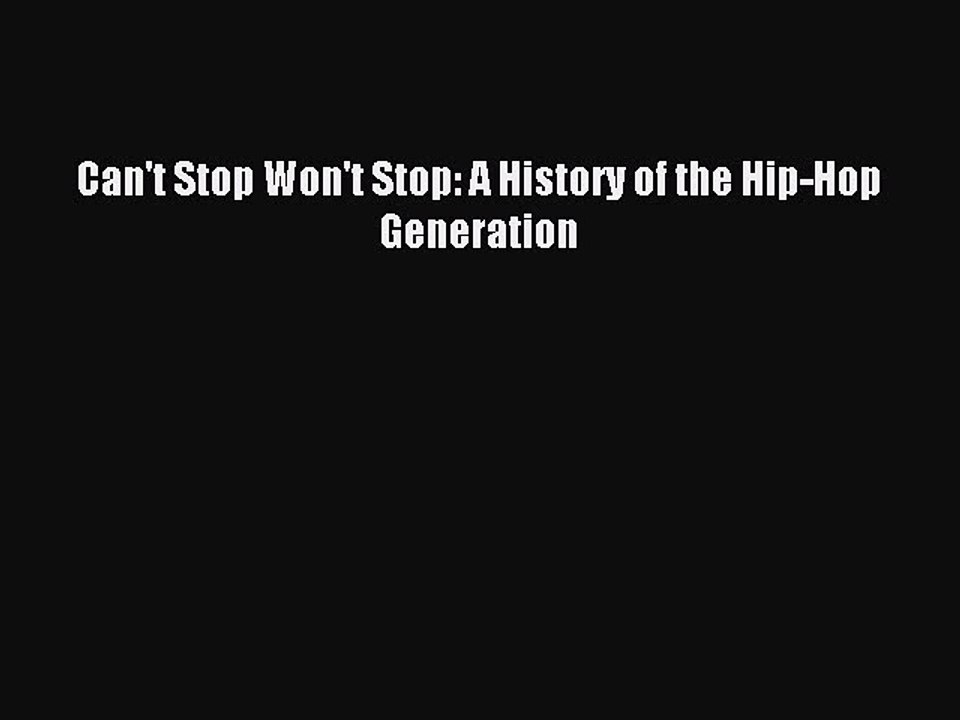 [PDF Download] Can't Stop Won't Stop: A History of the Hip-Hop Generation [PDF] Online