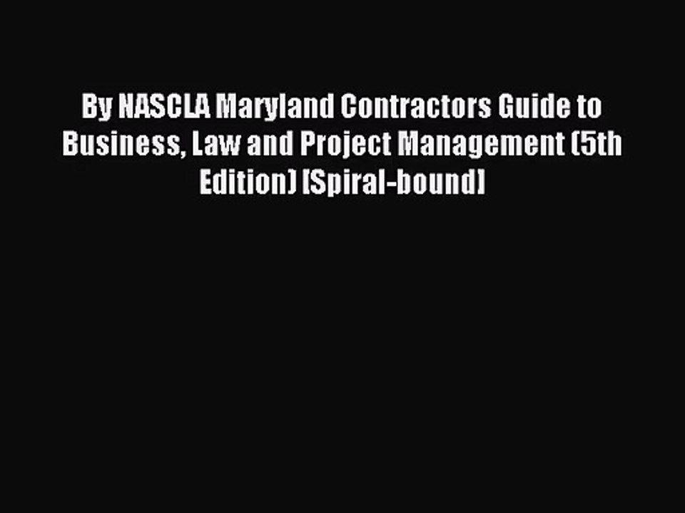 [PDF Download] By NASCLA Maryland Contractors Guide to Business Law and Project Management