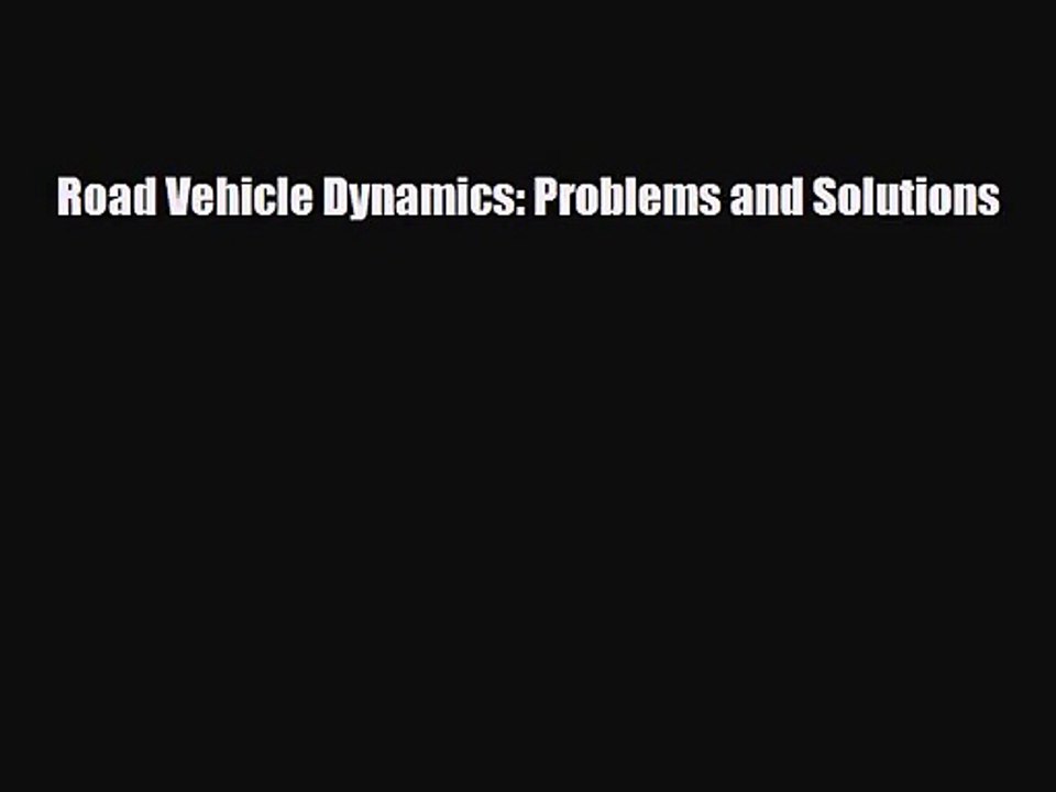 [PDF Download] Road Vehicle Dynamics: Problems and Solutions [PDF] Full Ebook