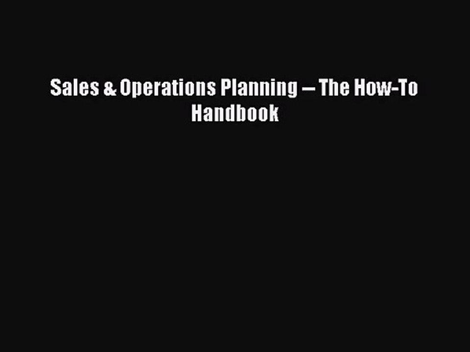 (PDF Download) Sales & Operations Planning -- The How-To Handbook PDF