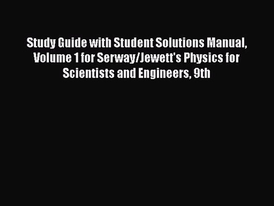 [PDF Download] Study Guide with Student Solutions Manual Volume 1 for Serway/Jewett's Physics