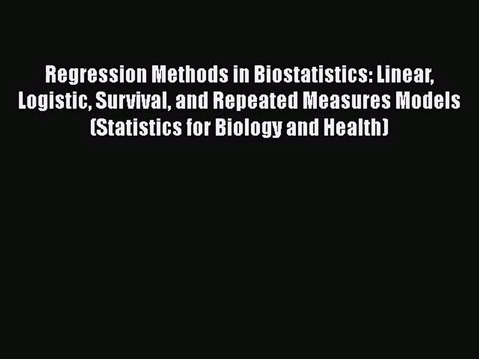 [PDF Download] Regression Methods in Biostatistics: Linear Logistic Survival and Repeated Measures