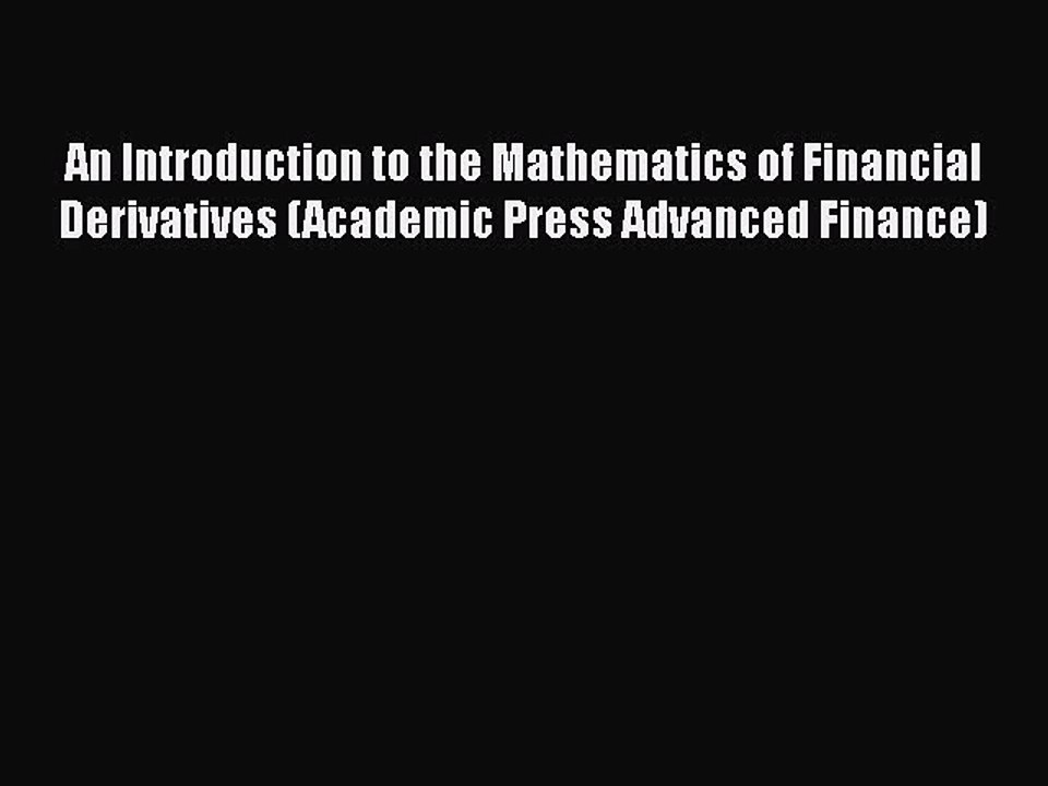 An Introduction to the Mathematics of Financial Derivatives (Academic Press Advanced Finance)