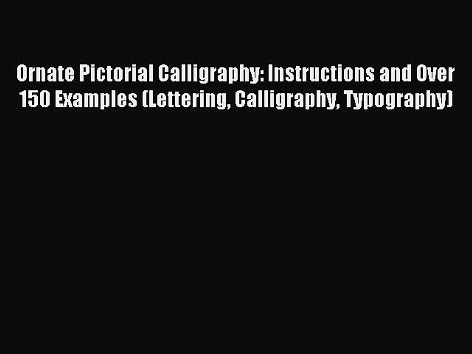 (PDF Download) Ornate Pictorial Calligraphy: Instructions and Over 150 Examples (Lettering