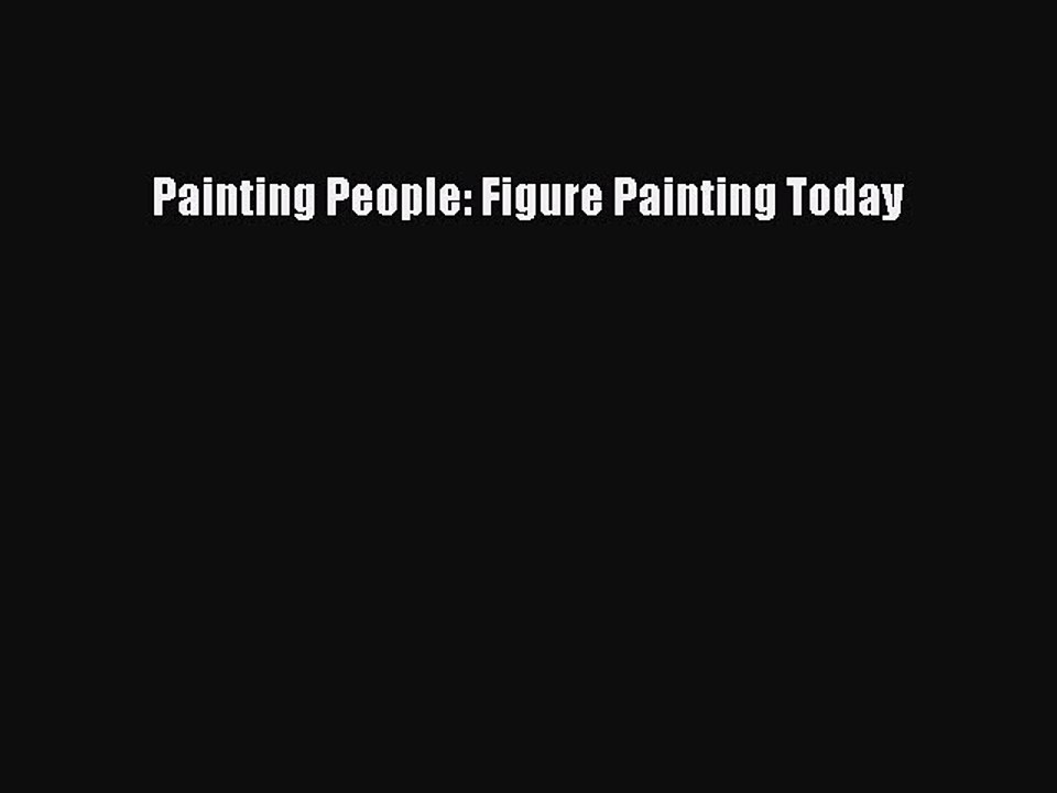 (PDF Download) Painting People: Figure Painting Today PDF