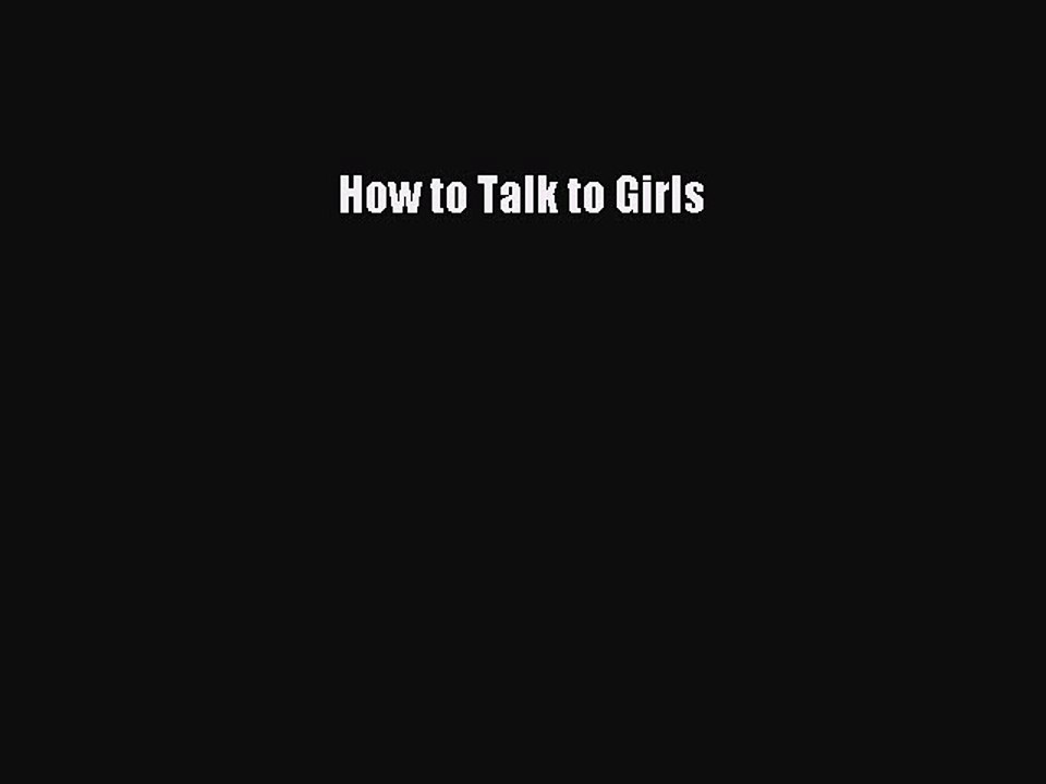 PDF Download: How to Talk to Girls
