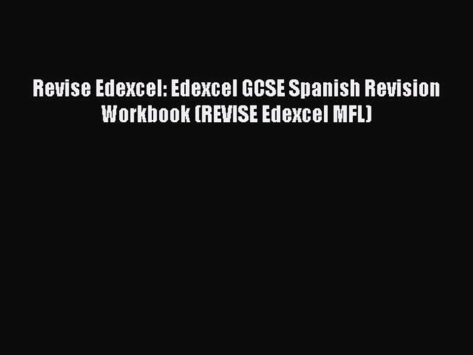 Revise Edexcel: Edexcel GCSE Spanish Revision Workbook (REVISE Edexcel MFL) Read Online PDF