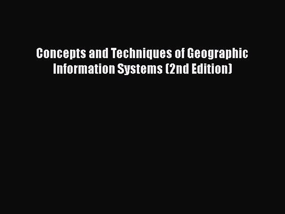 [PDF Download] Concepts and Techniques of Geographic Information Systems (2nd Edition) [PDF]