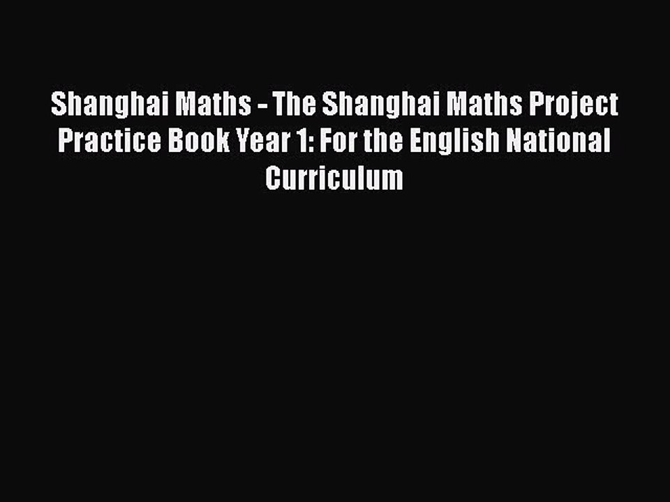 Shanghai Maths - The Shanghai Maths Project Practice Book Year 1: For the English National