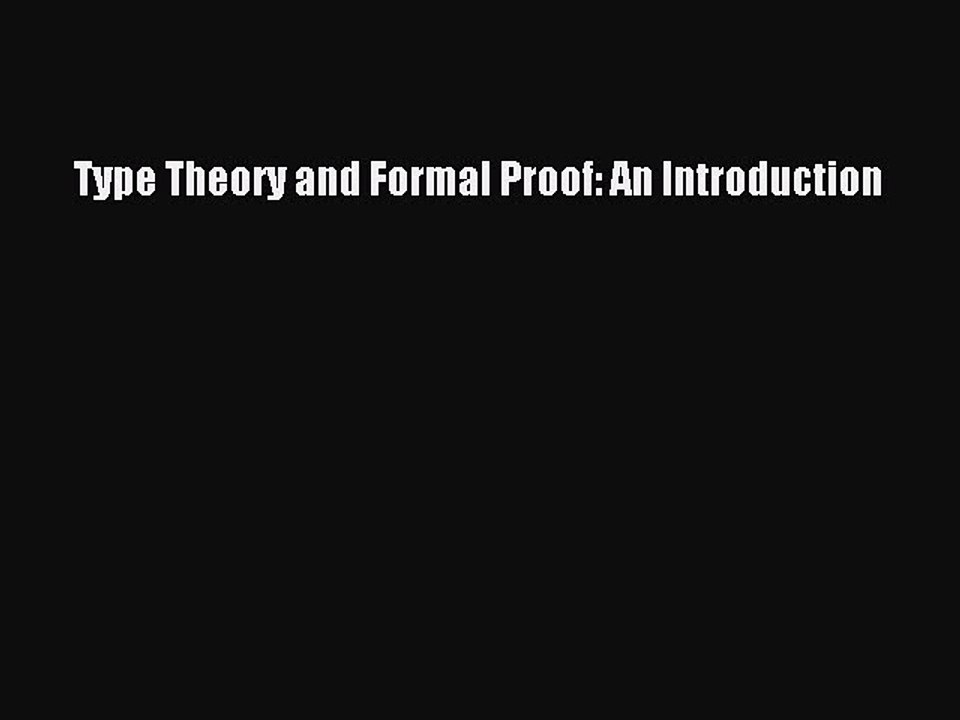 Type Theory and Formal Proof: An Introduction  Free PDF