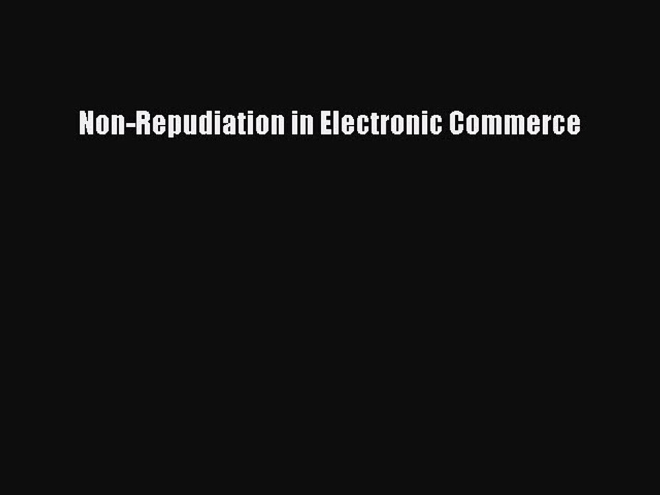 (PDF Download) Non-Repudiation in Electronic Commerce Read Online