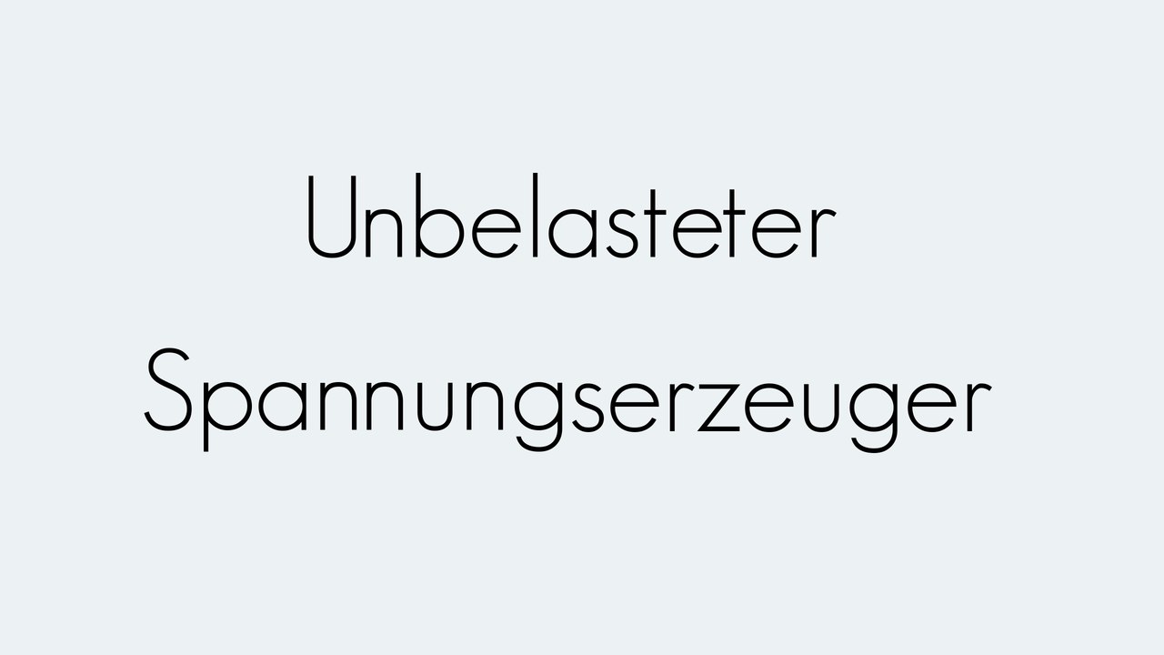 Unbelasteter Spannungserzeuger: Einfach erklärt ⚡