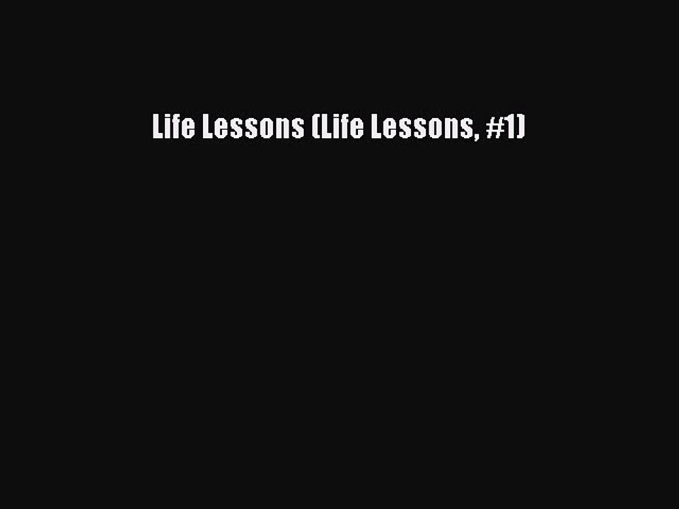 [PDF] Life Lessons (Life Lessons #1) [Download] Online