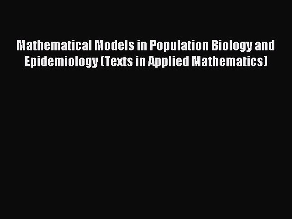 Read Mathematical Models in Population Biology and Epidemiology (Texts in Applied Mathematics)