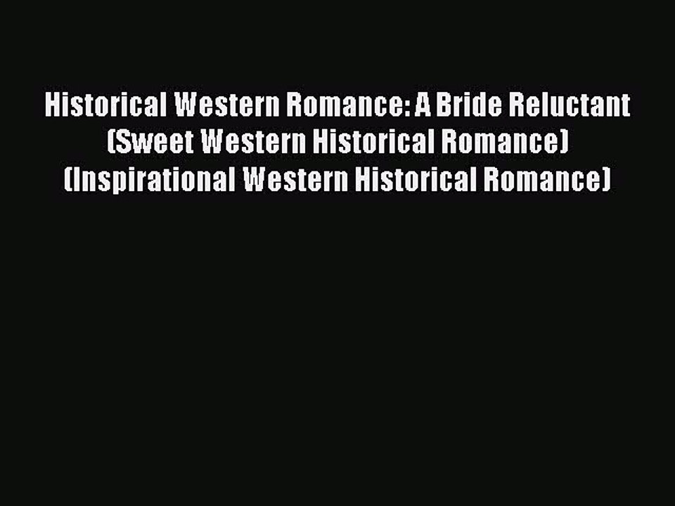 [PDF] Historical Western Romance: A Bride Reluctant (Sweet Western Historical Romance) (Inspirational