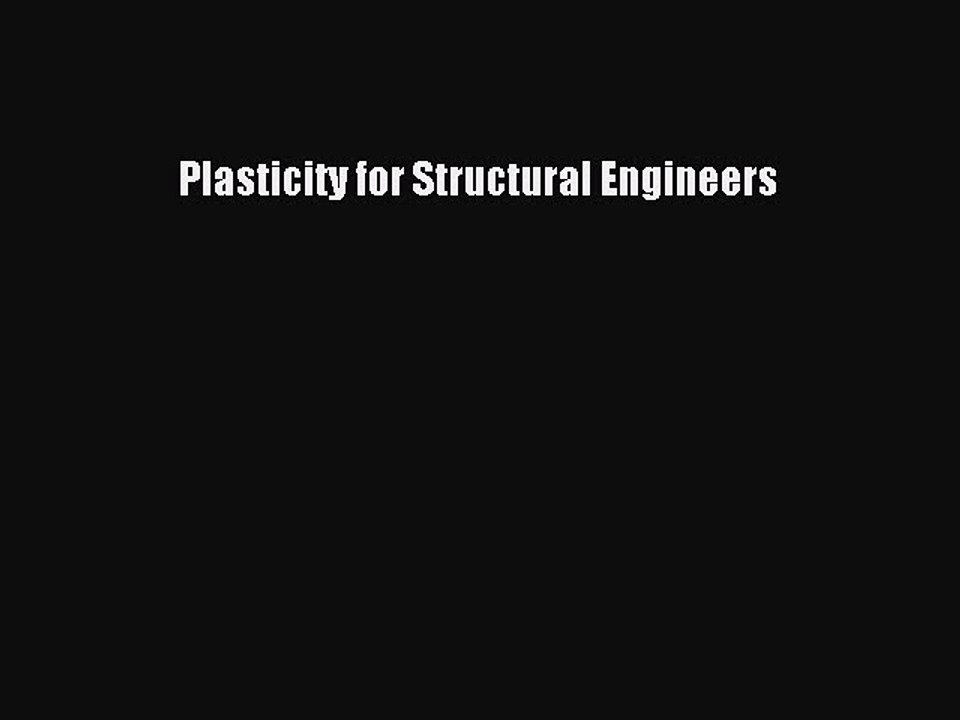 Download Plasticity for Structural Engineers PDF Online