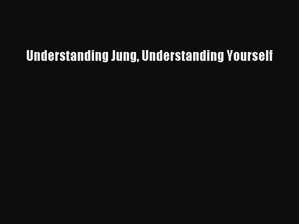 [PDF] Understanding Jung Understanding Yourself [Read] Online