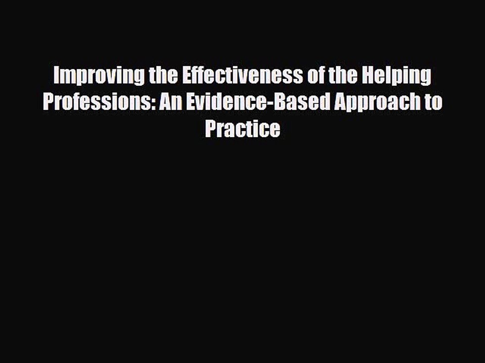 PDF Improving the Effectiveness of the Helping Professions: An Evidence-Based Approach to Practice