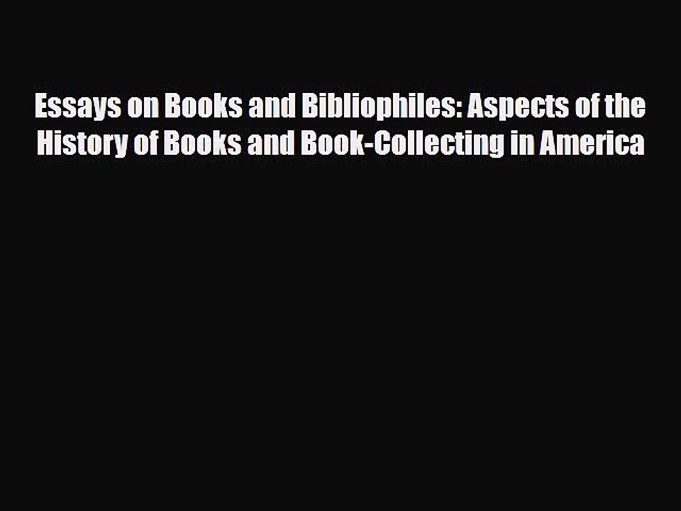 Read โชEssays on Books and Bibliophiles: Aspects of the History of Books and Book-Collecting