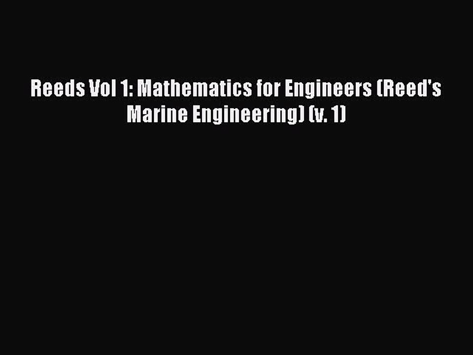 Download Reeds Vol 1: Mathematics for Engineers (Reed's Marine Engineering) (v. 1) PDF Free