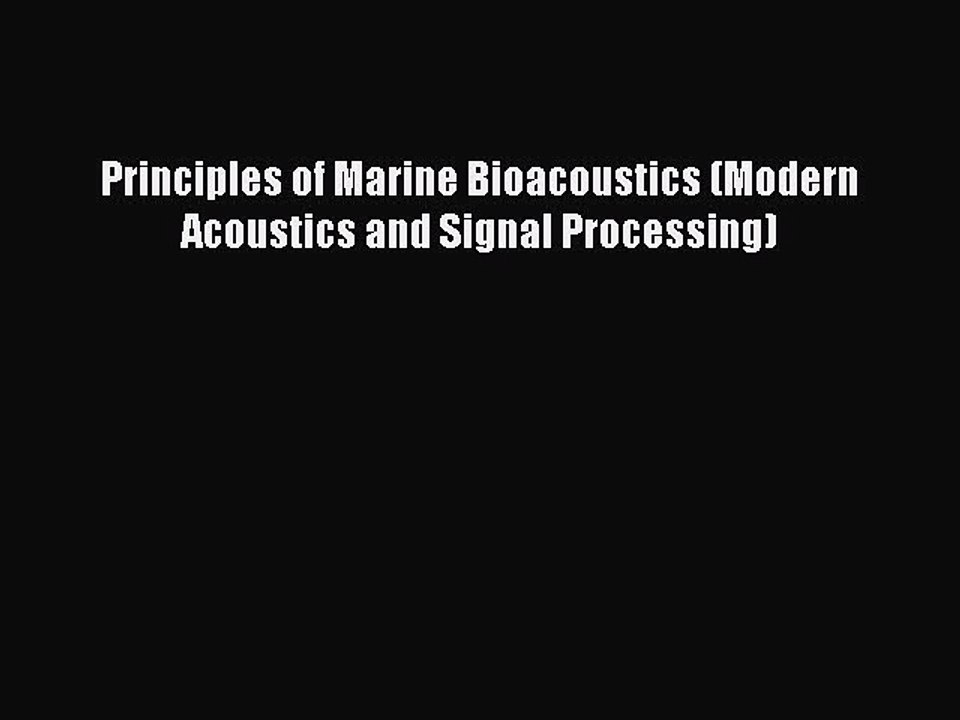 Download Principles of Marine Bioacoustics (Modern Acoustics and Signal Processing) Ebook Online