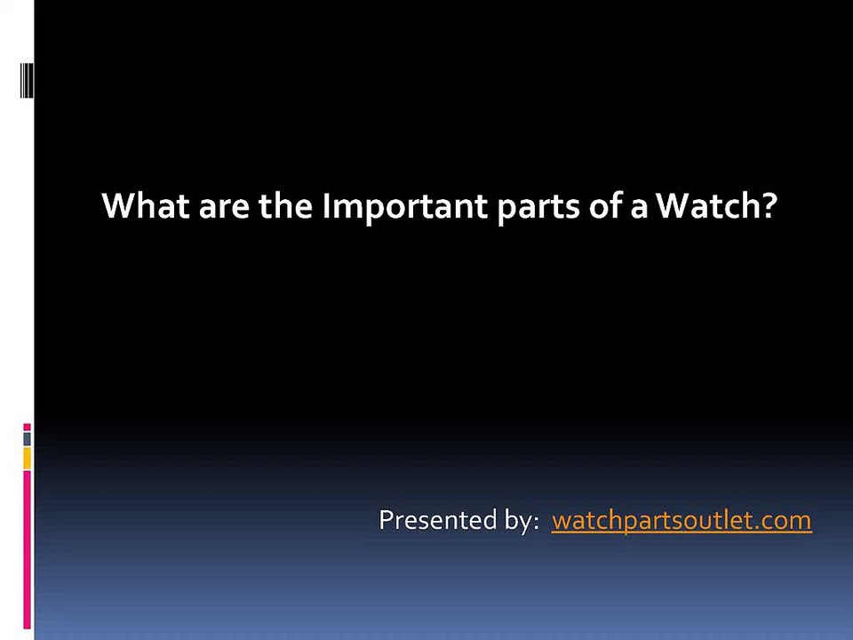 Important parts of a Watch What are the