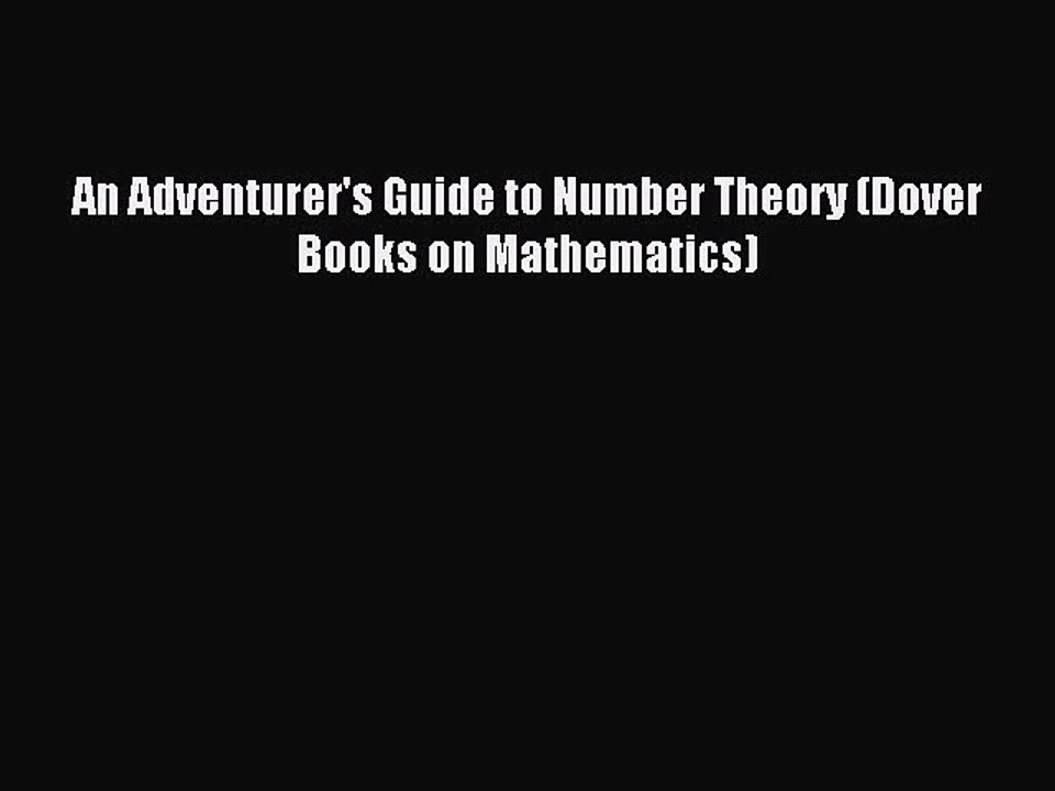 Read An Adventurer's Guide to Number Theory (Dover Books on Mathematics) Ebook Free