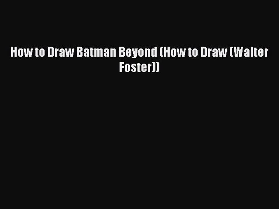 Download How to Draw Batman Beyond (How to Draw (Walter Foster)) PDF Free
