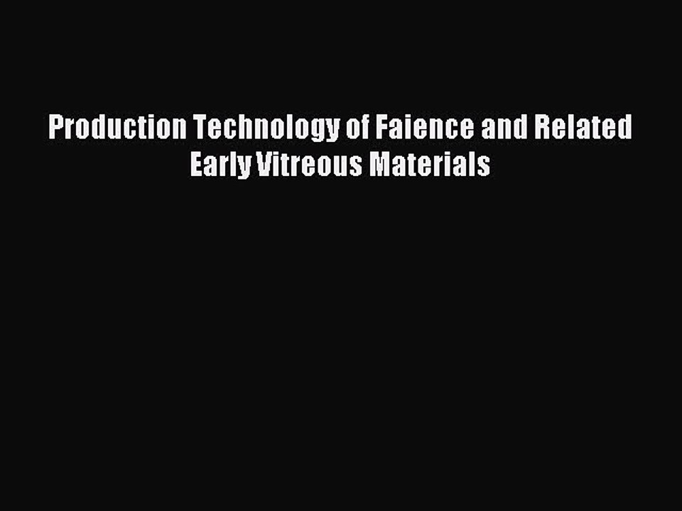 Download Production Technology of Faience and Related Early Vitreous Materials PDF Free