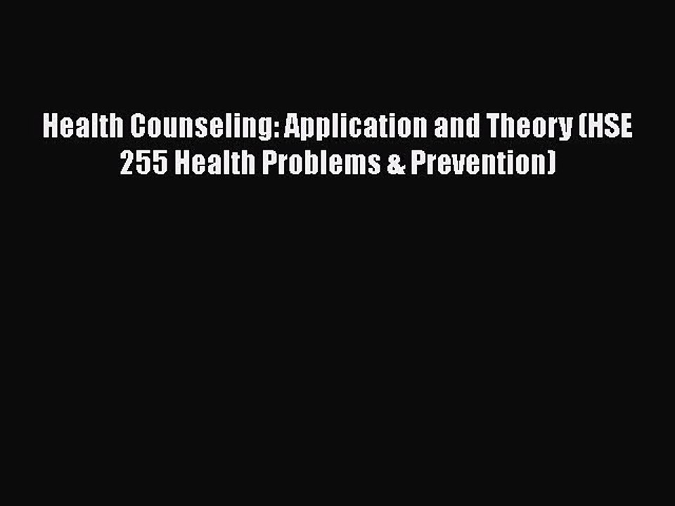 PDF Health Counseling: Application and Theory (HSE 255 Health Problems & Prevention) Free Books