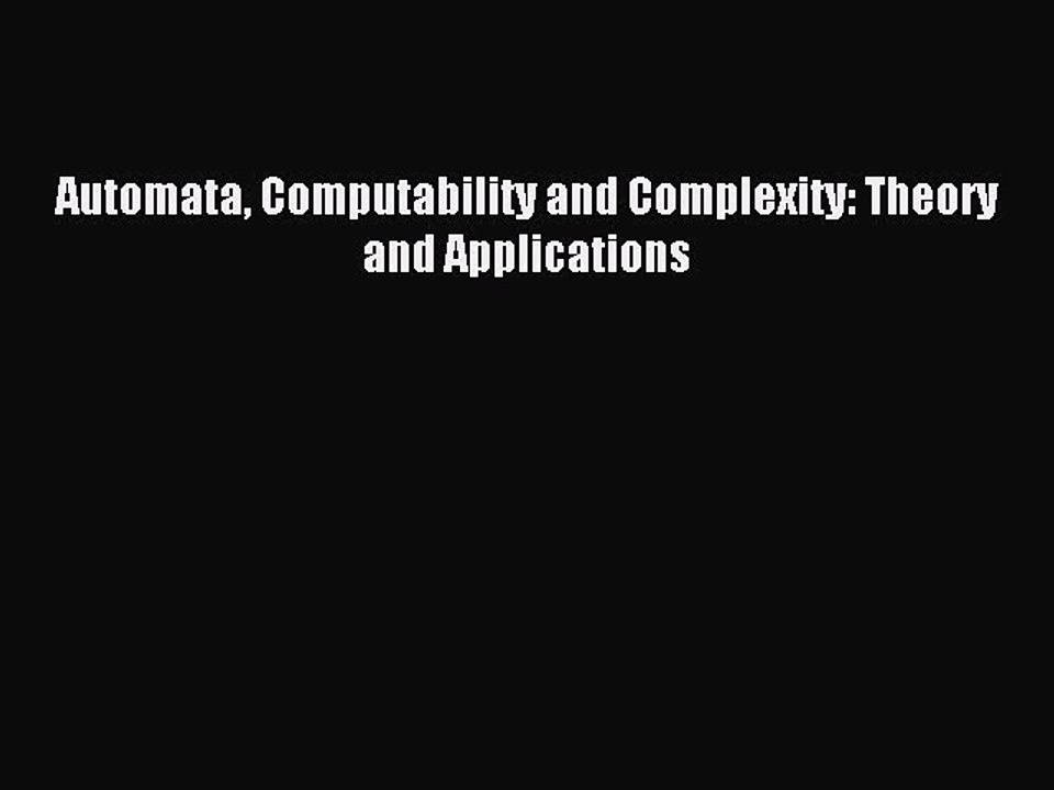 Read Automata Computability and Complexity: Theory and Applications Ebook Free