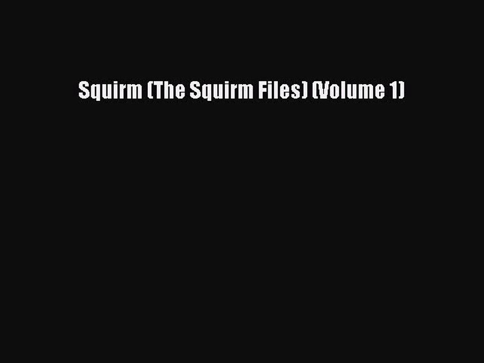 Download 'Squirm (The Squirm Files) Volume 1' PDF Online 📖