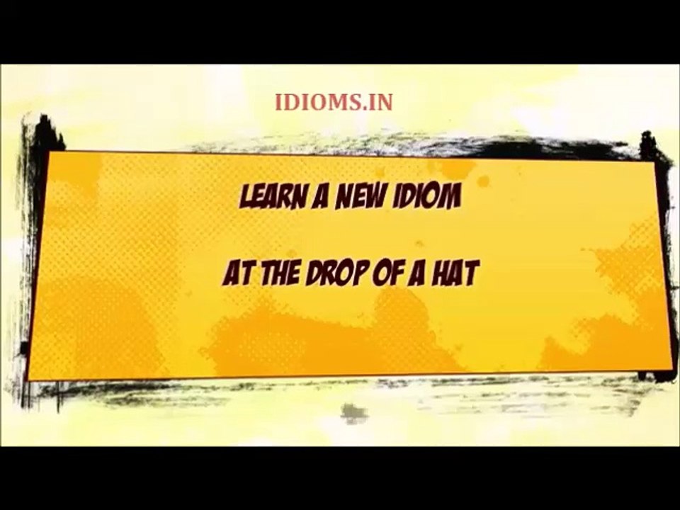 at the drop of a hat meaning with example