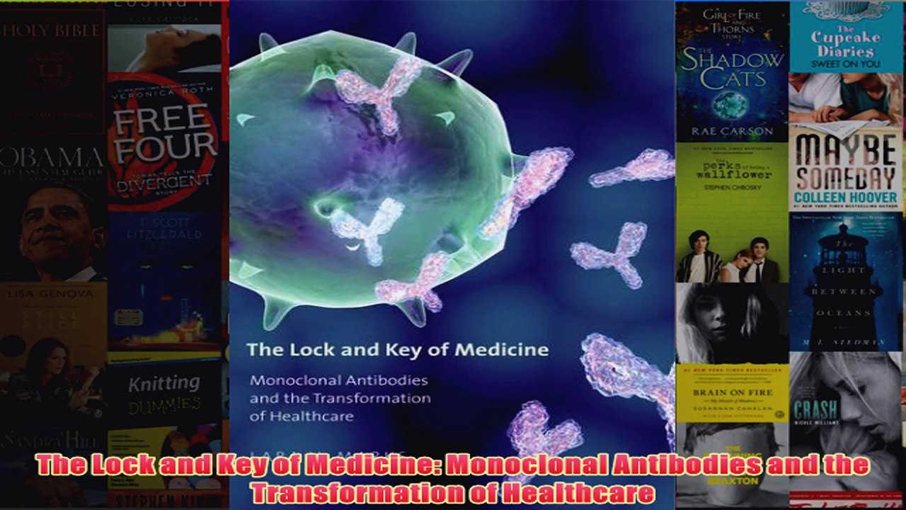 Free   The Lock and Key of Medicine Monoclonal Antibodies and the Transformation of Healthcare Read Download
