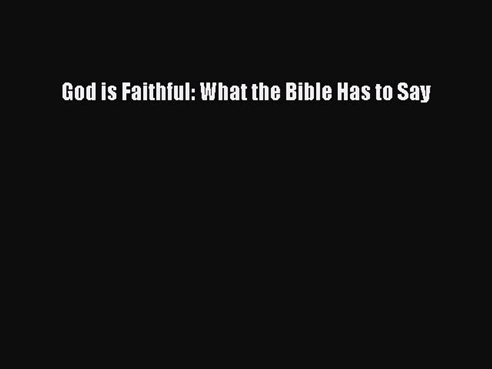 [PDF] God is Faithful: What the Bible Has to Say [Read] Online