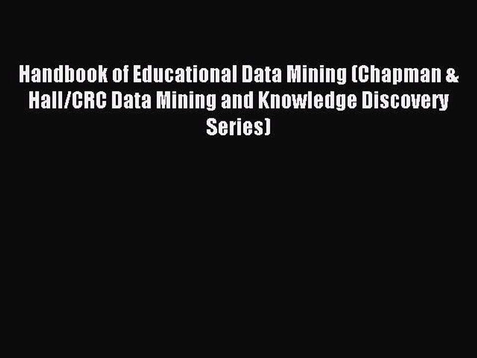 Read Handbook of Educational Data Mining (Chapman & Hall/CRC Data Mining and Knowledge Discovery