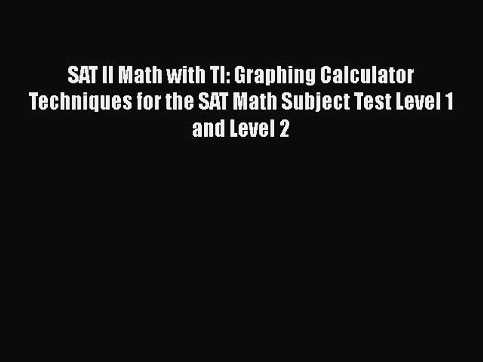 PDF SAT II Math with TI: Graphing Calculator Techniques for the SAT Math Subject Test Level