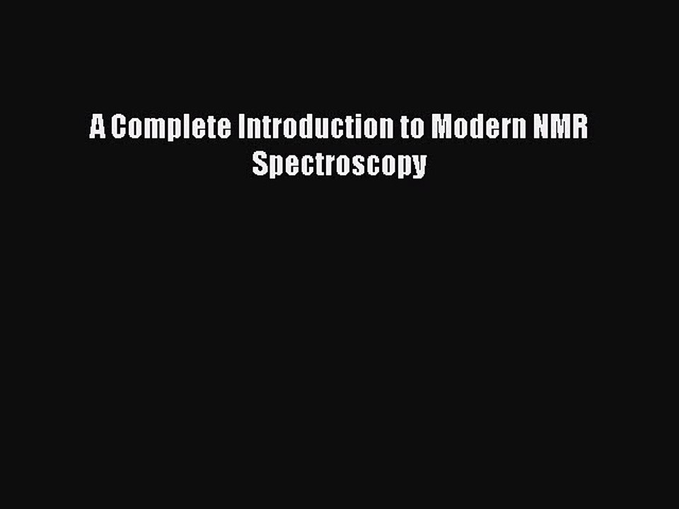 Download A Complete Introduction to Modern NMR Spectroscopy Free Books