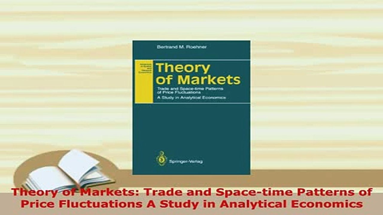 Download  Theory of Markets Trade and Spacetime Patterns of Price Fluctuations A Study in PDF Book Free