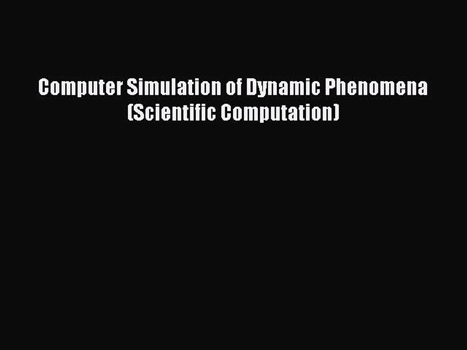 Download Computer Simulation of Dynamic Phenomena (Scientific Computation)  EBook