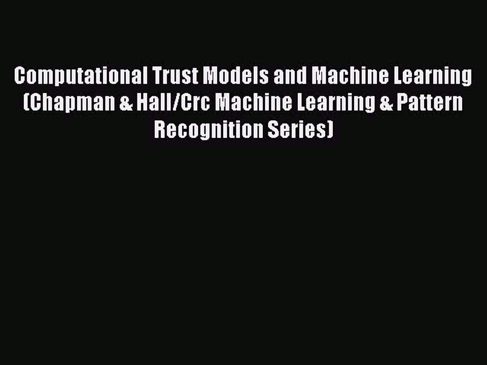 Download Computational Trust Models and Machine Learning (Chapman & Hall/Crc Machine Learning