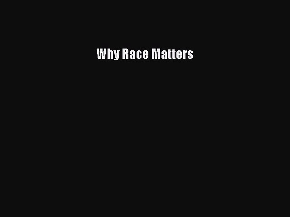 PDF Why Race Matters  Read Online