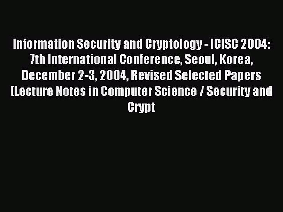 Read Information Security and Cryptology - ICISC 2004: 7th International Conference Seoul Korea