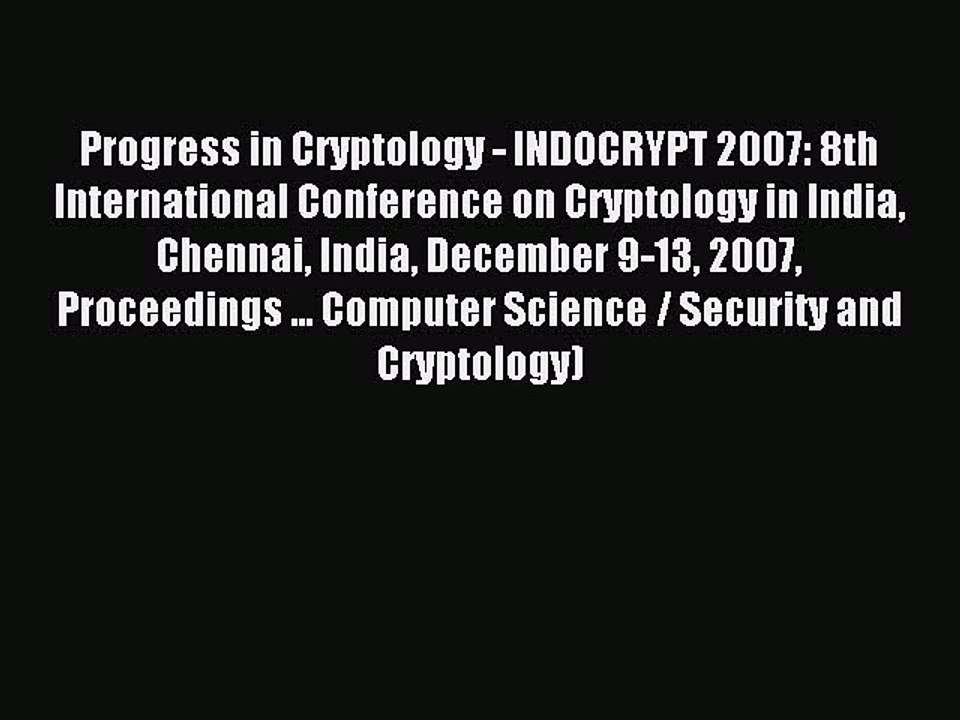 Read Progress in Cryptology - INDOCRYPT 2007: 8th International Conference on Cryptology in