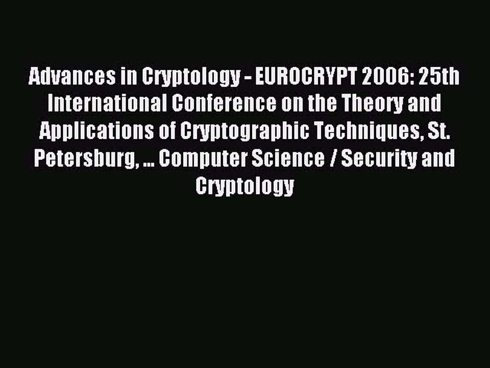 Read Advances in Cryptology - EUROCRYPT 2006: 25th International Conference on the Theory and