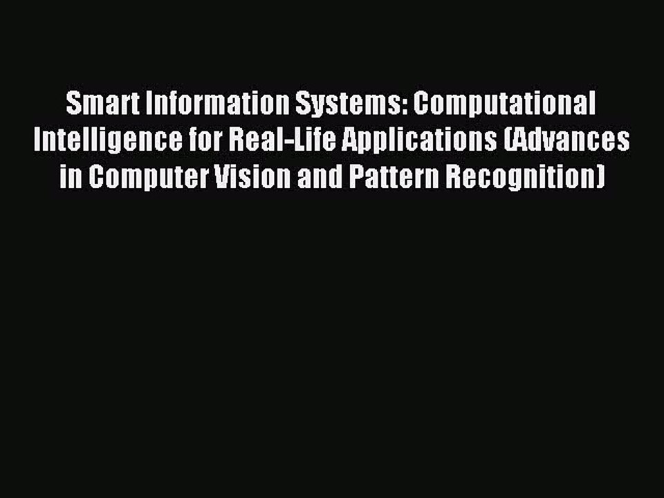 Read Smart Information Systems: Computational Intelligence for Real-Life Applications (Advances