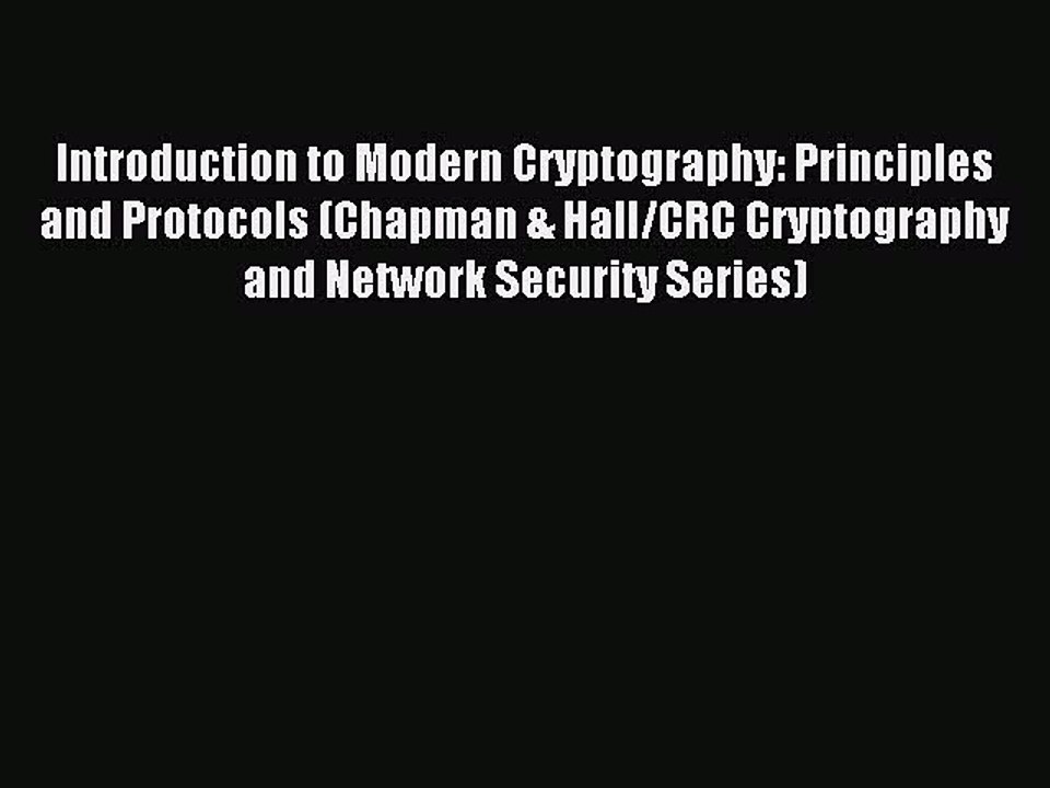 Read Introduction to Modern Cryptography: Principles and Protocols (Chapman & Hall/CRC Cryptography